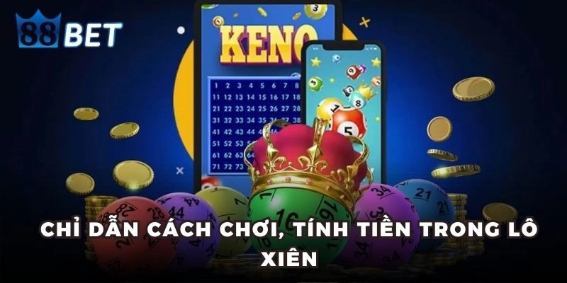 Chỉ dẫn cách chơi, tính tiền trong lô xiên